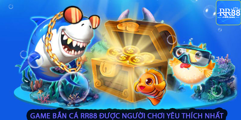 Game bắn cá RR88 được người chơi yêu thích nhất?