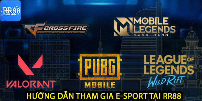 Hướng dẫn tham gia cá cược E-Sports tại RR88