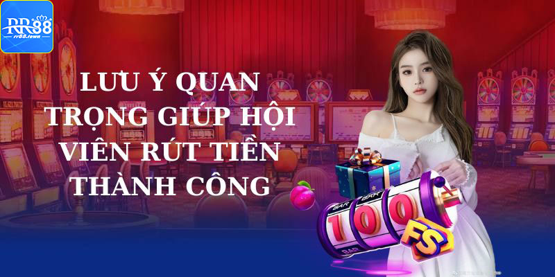 Lưu ý người chơi nên nhớ khi rút tiền RR88