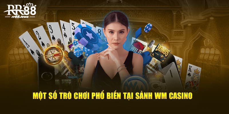 Một số trò chơi phổ biến tại sảnh WM Casino