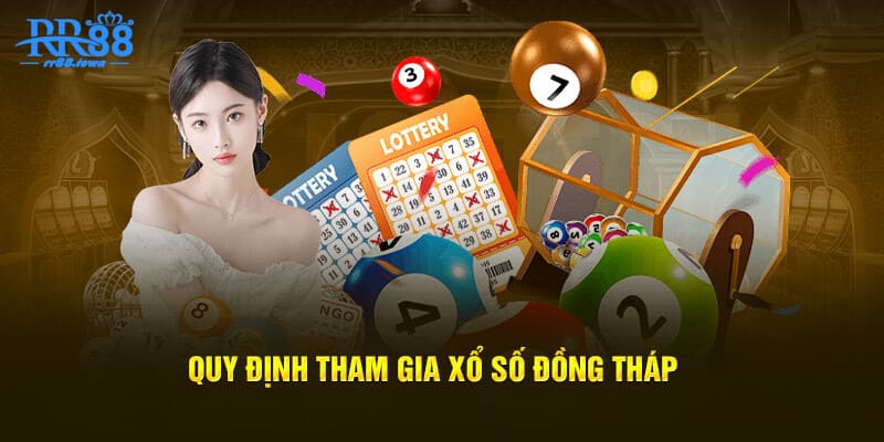 Quy định tham gia xổ số Đồng Tháp