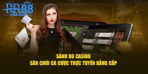 Sảnh DG Casino - Sân Chơi Cá Cược Trực Tuyến Đẳng Cấp