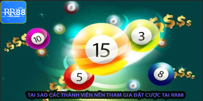 Tại sao các thành viên nên tham gia đặt cược tại RR88